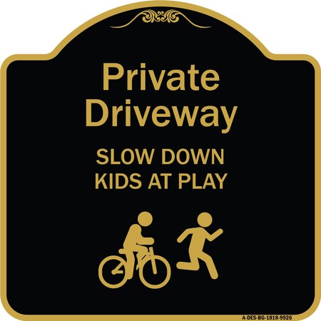 Signmission Designer Series-Private Driveway Slow Down Kids Play Heavy-Gauge Aluminum, 18" x 18", BG-1818-9926 A-DES-BG-1818-9926